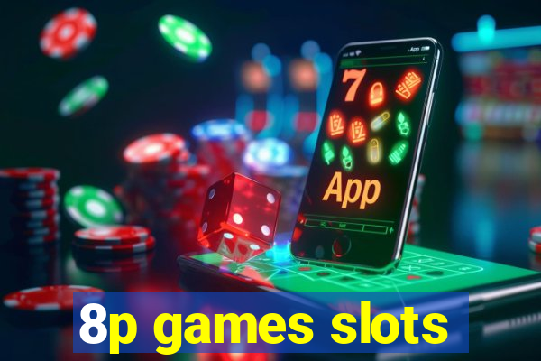 8p games slots